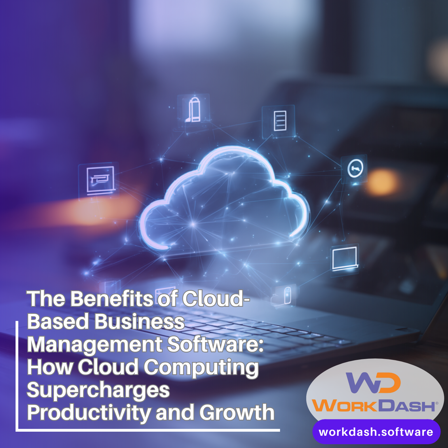The Benefits of Cloud-Based Business Management Software: How Cloud ...